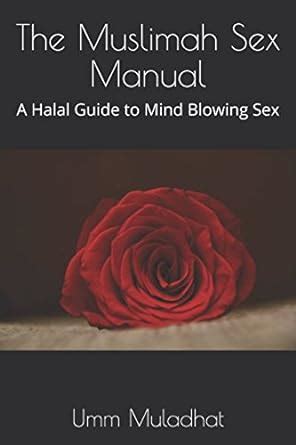 The Muslimah Sex Manual: A Halal Guide to Mind Blowing Sex